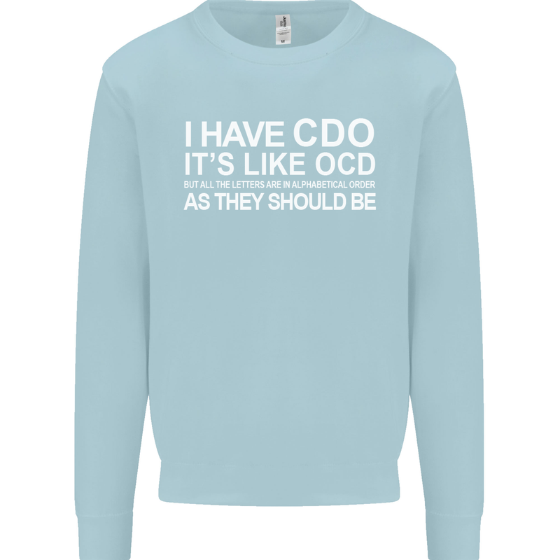 I Have OCD Funny Slogan Kids Sweatshirt Jumper Light Blue