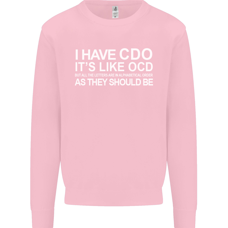 I Have OCD Funny Slogan Kids Sweatshirt Jumper Light Pink