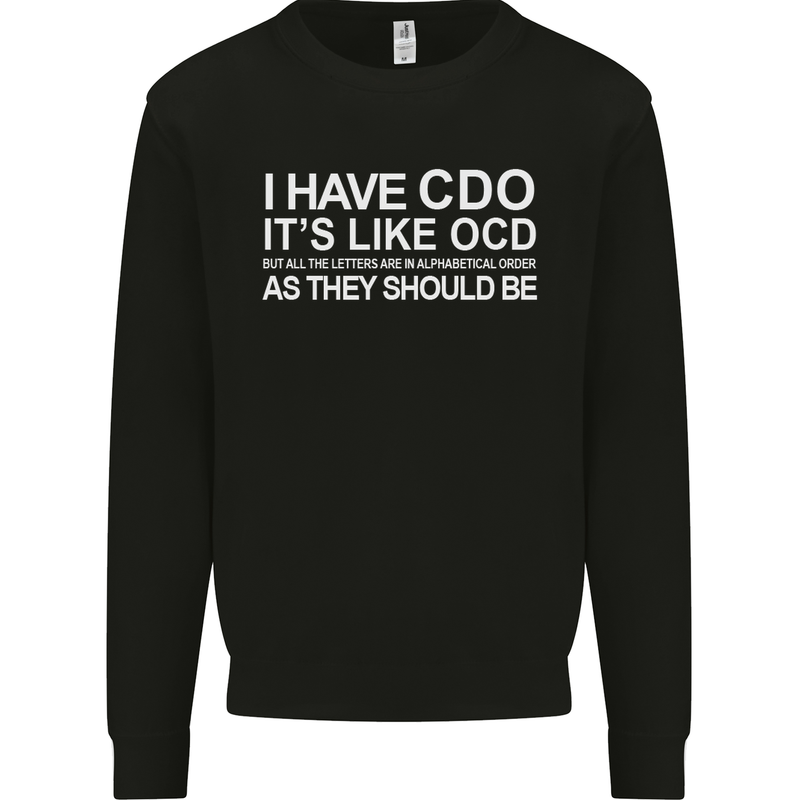 I Have OCD Funny Slogan Mens Sweatshirt Jumper Black