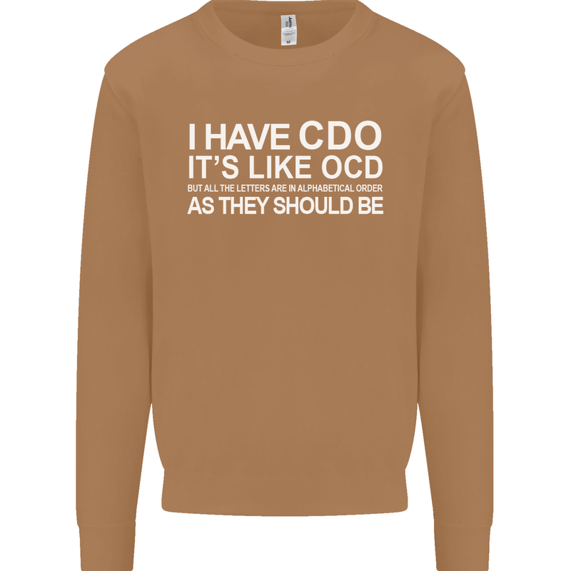 I Have OCD Funny Slogan Mens Sweatshirt Jumper Caramel Latte
