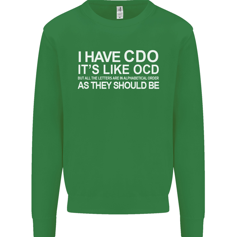 I Have OCD Funny Slogan Mens Sweatshirt Jumper Irish Green
