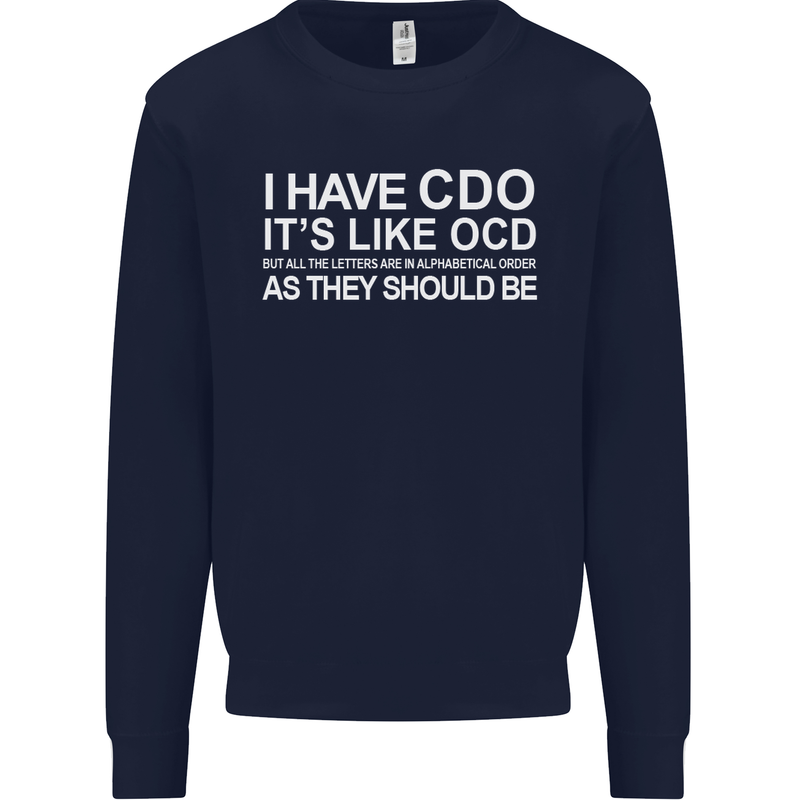 I Have OCD Funny Slogan Mens Sweatshirt Jumper Navy Blue