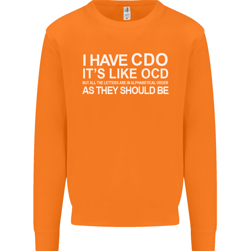 I Have OCD Funny Slogan Mens Sweatshirt Jumper Orange