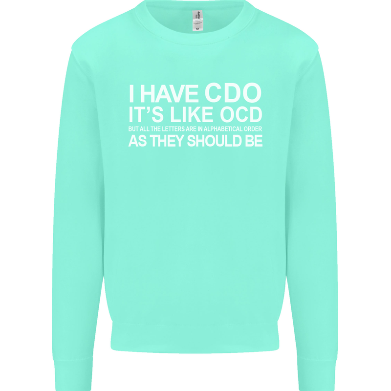 I Have OCD Funny Slogan Mens Sweatshirt Jumper Peppermint