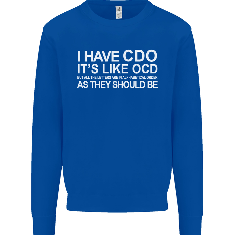 I Have OCD Funny Slogan Mens Sweatshirt Jumper Royal Blue