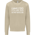 I Have OCD Funny Slogan Mens Sweatshirt Jumper Sand