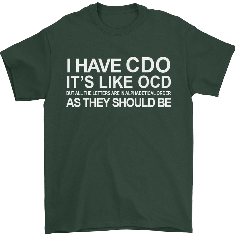 I Have OCD Funny Slogan Mens T-Shirt Cotton Gildan Forest Green