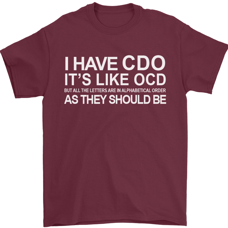 I Have OCD Funny Slogan Mens T-Shirt Cotton Gildan Maroon