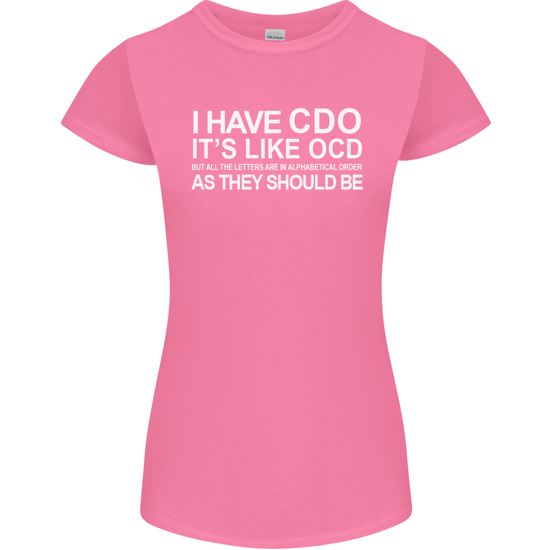 I Have OCD Funny Slogan Womens Petite Cut T-Shirt Azalea