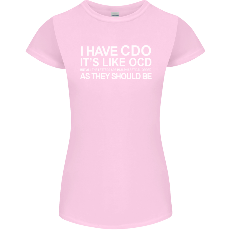 I Have OCD Funny Slogan Womens Petite Cut T-Shirt Light Pink