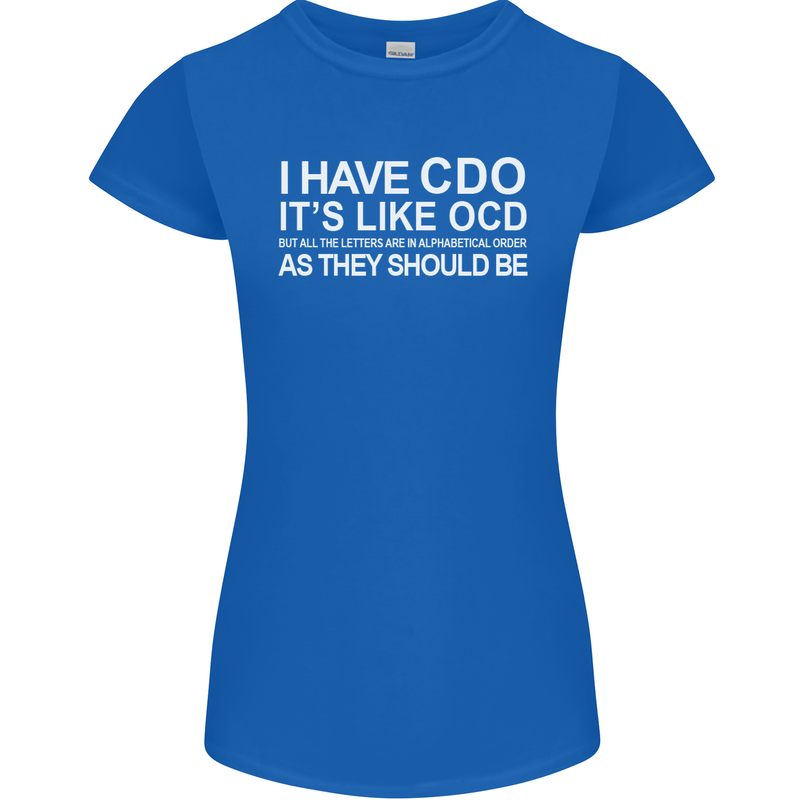 I Have OCD Funny Slogan Womens Petite Cut T-Shirt Royal Blue
