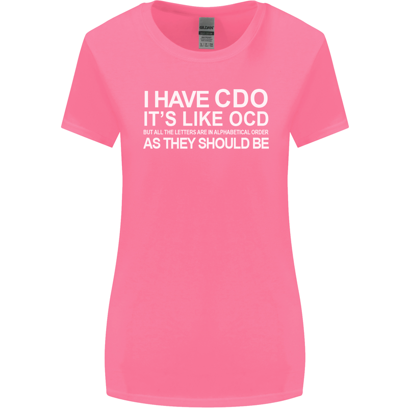I Have OCD Funny Slogan Womens Wider Cut T-Shirt Azalea