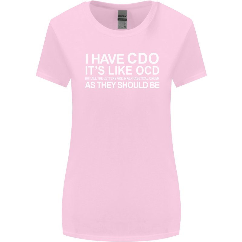I Have OCD Funny Slogan Womens Wider Cut T-Shirt Light Pink
