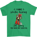 I Have Selective Hearing Sarcasm Slogan Mens T-Shirt Cotton Gildan Irish Green