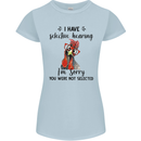 I Have Selective Hearing Sarcasm Slogan Womens Petite Cut T-Shirt Light Blue