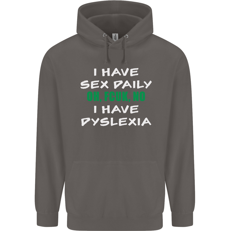 I Have Sex Daily Dyslexia Funny Slogan Mens 80% Cotton Hoodie Charcoal