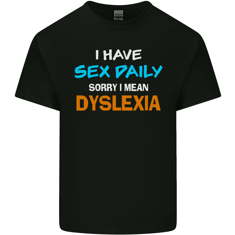 I Have Sex Daily Dyslexia Funny Slogan Mens Cotton T-Shirt Tee Top Black