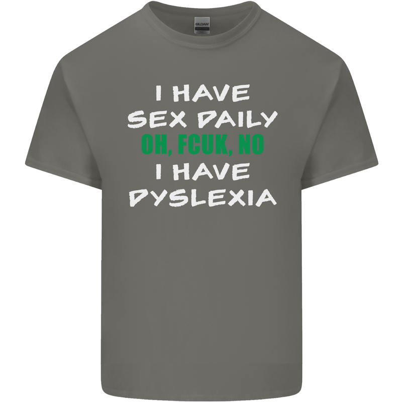 I Have Sex Daily Dyslexia Funny Slogan Mens Cotton T-Shirt Tee Top Charcoal