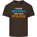 I Have Sex Daily Dyslexia Funny Slogan Mens Cotton T-Shirt Tee Top Dark Chocolate