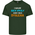 I Have Sex Daily Dyslexia Funny Slogan Mens Cotton T-Shirt Tee Top Forest Green