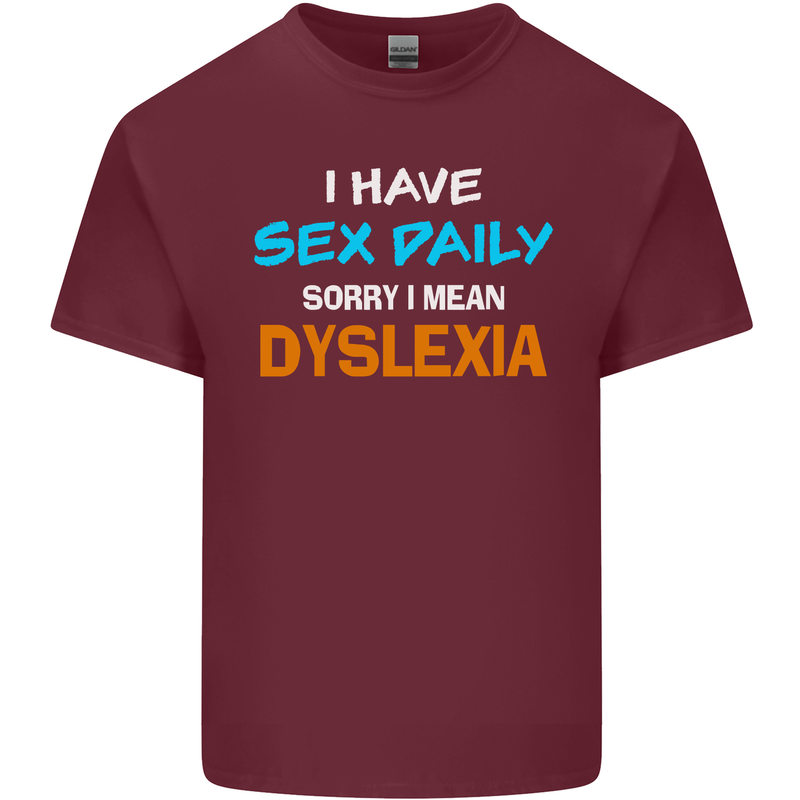 I Have Sex Daily Dyslexia Funny Slogan Mens Cotton T-Shirt Tee Top Maroon