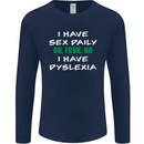 I Have Sex Daily Dyslexia Funny Slogan Mens Long Sleeve T-Shirt Navy Blue
