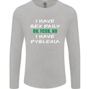 I Have Sex Daily Dyslexia Funny Slogan Mens Long Sleeve T-Shirt Sports Grey