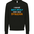 I Have Sex Daily Dyslexia Funny Slogan Mens Sweatshirt Jumper Black