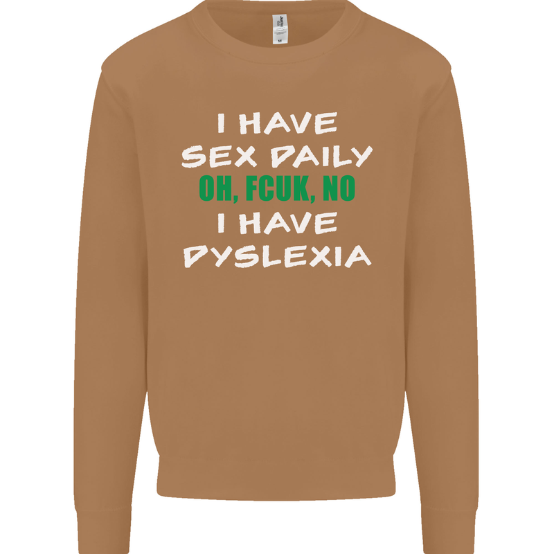 I Have Sex Daily Dyslexia Funny Slogan Mens Sweatshirt Jumper Caramel Latte