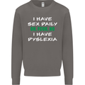 I Have Sex Daily Dyslexia Funny Slogan Mens Sweatshirt Jumper Charcoal