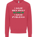 I Have Sex Daily Dyslexia Funny Slogan Mens Sweatshirt Jumper Heliconia