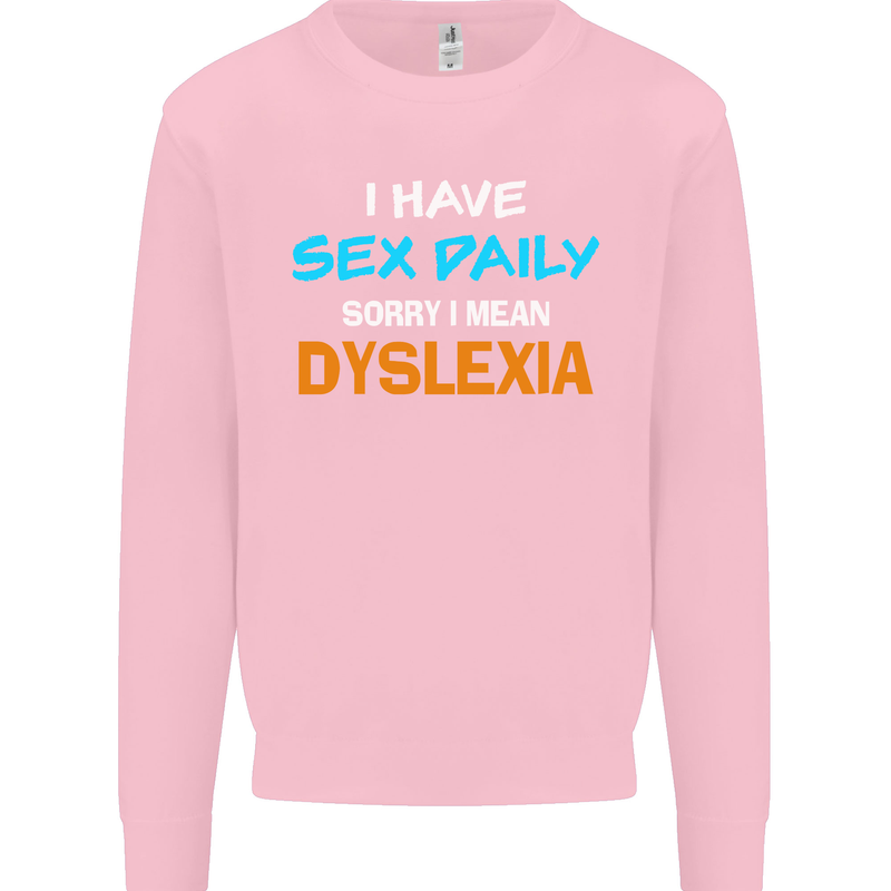 I Have Sex Daily Dyslexia Funny Slogan Mens Sweatshirt Jumper Light Pink