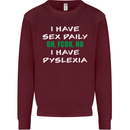 I Have Sex Daily Dyslexia Funny Slogan Mens Sweatshirt Jumper Maroon