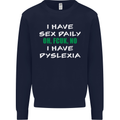 I Have Sex Daily Dyslexia Funny Slogan Mens Sweatshirt Jumper Navy Blue