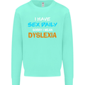 I Have Sex Daily Dyslexia Funny Slogan Mens Sweatshirt Jumper Peppermint