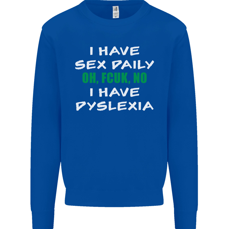I Have Sex Daily Dyslexia Funny Slogan Mens Sweatshirt Jumper Royal Blue