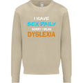 I Have Sex Daily Dyslexia Funny Slogan Mens Sweatshirt Jumper Sand