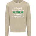 I Have Sex Daily Dyslexia Funny Slogan Mens Sweatshirt Jumper Sand