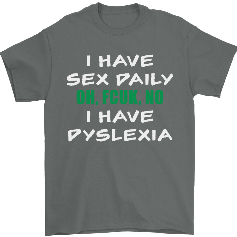 I Have Sex Daily Dyslexia Funny Slogan Mens T-Shirt Cotton Gildan Charcoal
