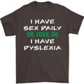 I Have Sex Daily Dyslexia Funny Slogan Mens T-Shirt Cotton Gildan Dark Chocolate