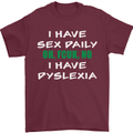 I Have Sex Daily Dyslexia Funny Slogan Mens T-Shirt Cotton Gildan Maroon