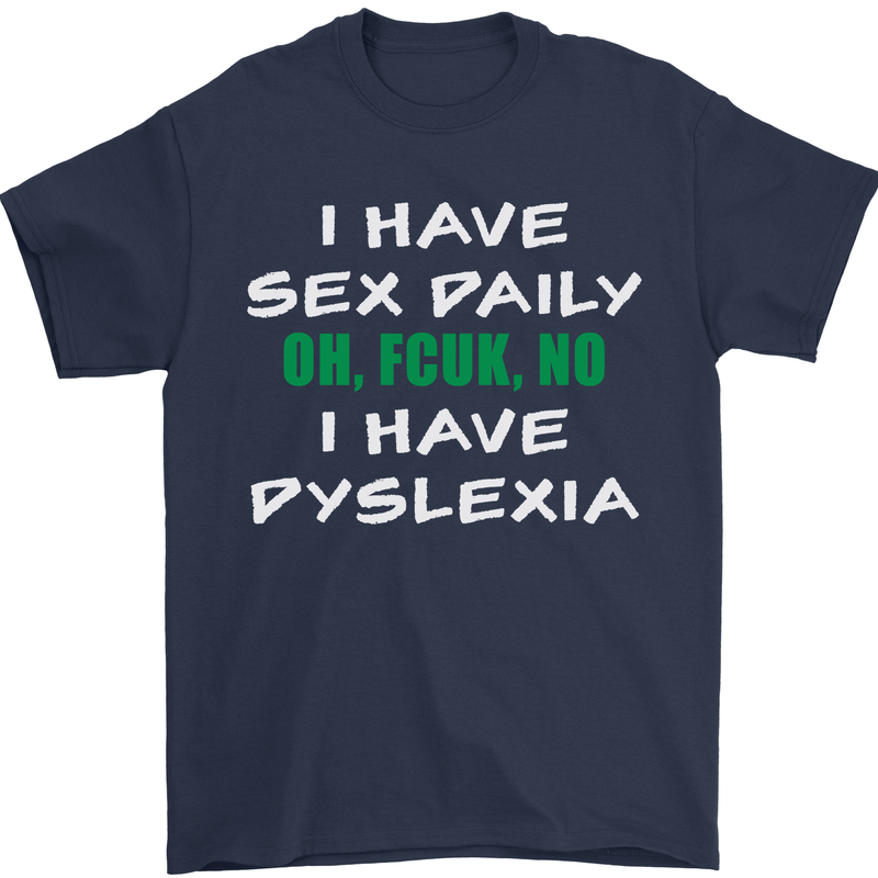 I Have Sex Daily Dyslexia Funny Slogan Mens T-Shirt Cotton Gildan Navy Blue
