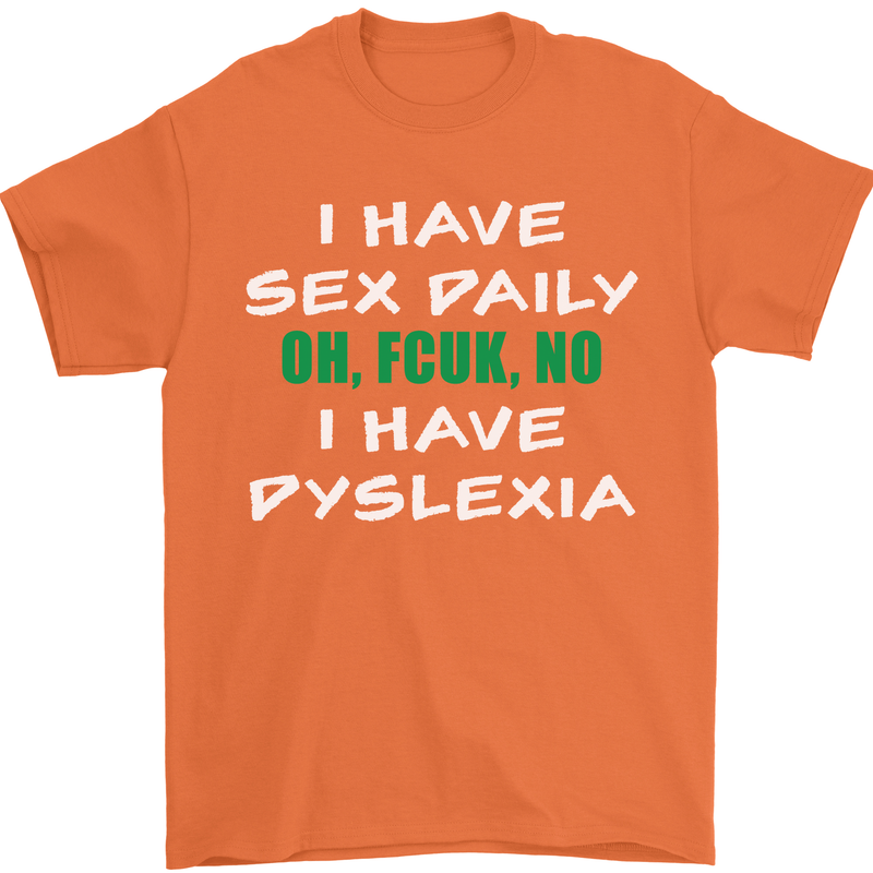 I Have Sex Daily Dyslexia Funny Slogan Mens T-Shirt Cotton Gildan Orange