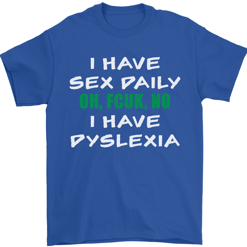 I Have Sex Daily Dyslexia Funny Slogan Mens T-Shirt Cotton Gildan Royal Blue