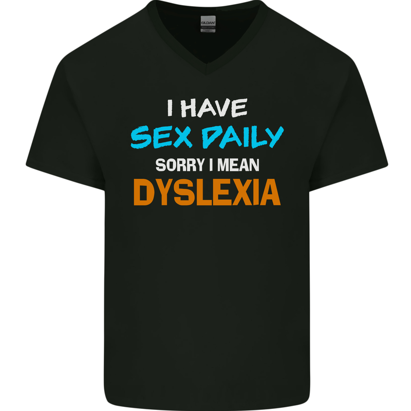 I Have Sex Daily Dyslexia Funny Slogan Mens V-Neck Cotton T-Shirt Black