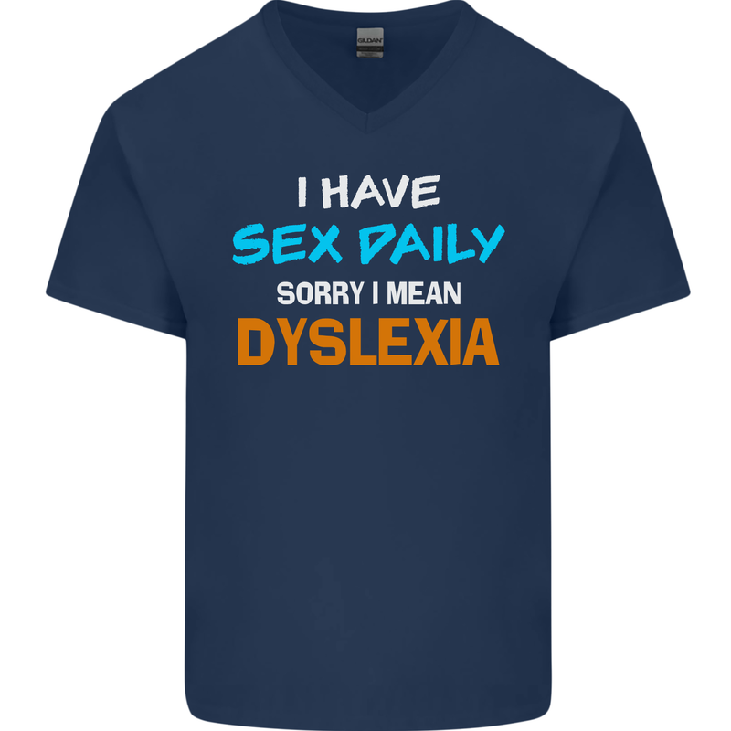I Have Sex Daily Dyslexia Funny Slogan Mens V-Neck Cotton T-Shirt Navy Blue