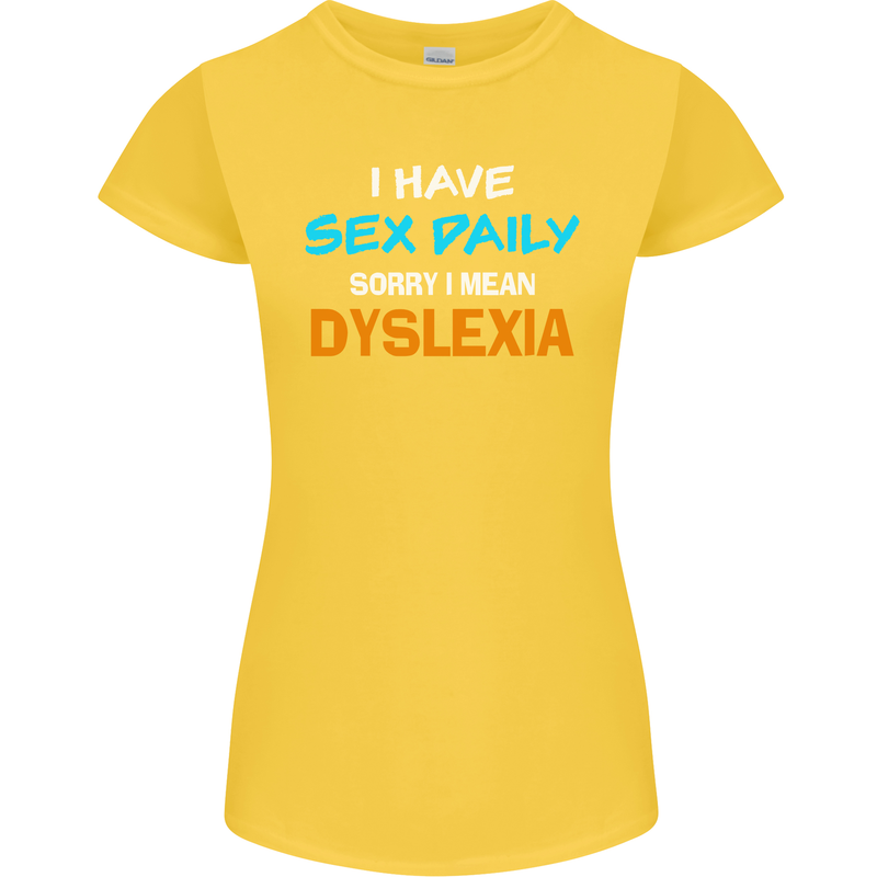 I Have Sex Daily Dyslexia Funny Slogan Womens Petite Cut T-Shirt Yellow