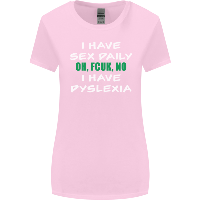 I Have Sex Daily Dyslexia Funny Slogan Womens Wider Cut T-Shirt Light Pink