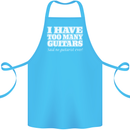 I Have Too Many Guitars Funny Guitarist Cotton Apron 100% Organic Turquoise
