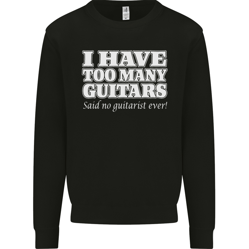 I Have Too Many Guitars Funny Guitarist Kids Sweatshirt Jumper Black